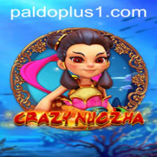 CrazyNuoZha: A Dive into the Exciting World of PALDOPLUS